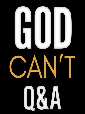 cover image of Questions and Answers for God Can't